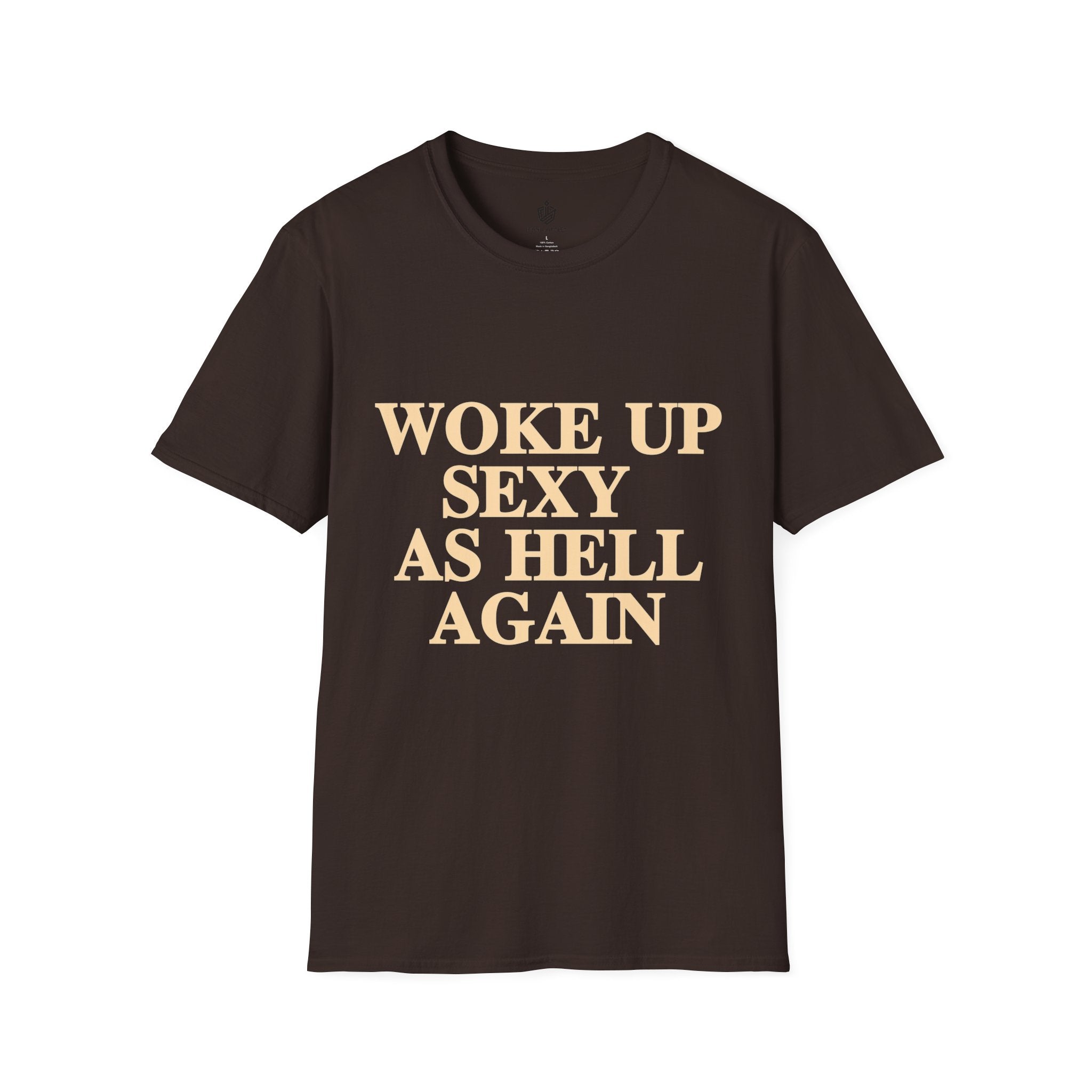 Woke Up Sexy As Hell T-Shirt