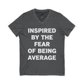 "INSPIRED BY THE FEAR OF BEING AVERAGE" V-Neck Tee