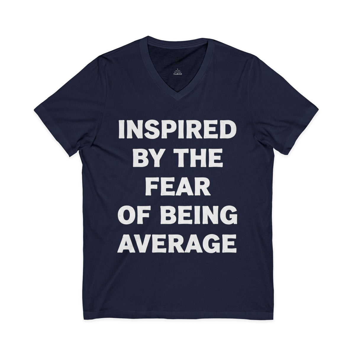 "INSPIRED BY THE FEAR OF BEING AVERAGE" V-Neck Tee