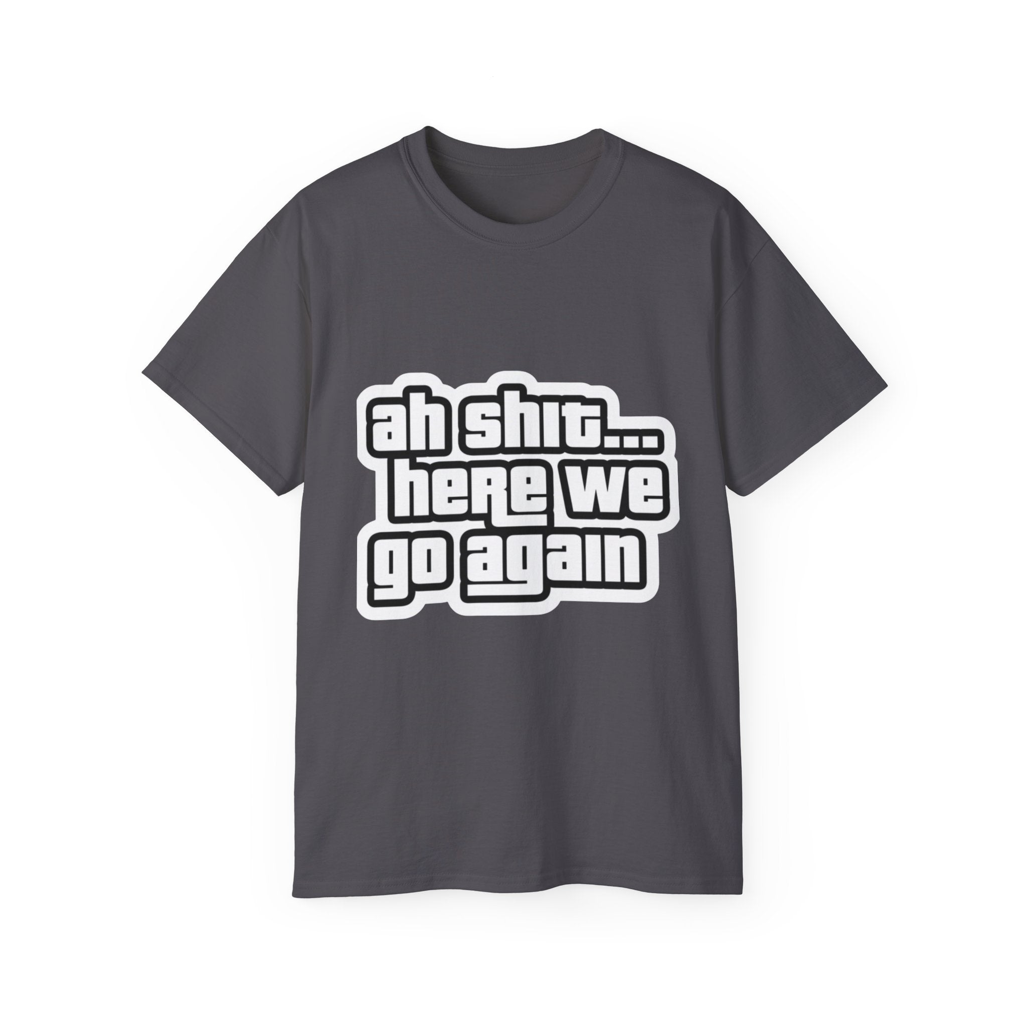 GTA SAN ANDREAS "Ah Shit... Here We Go Again" T‑Shirt