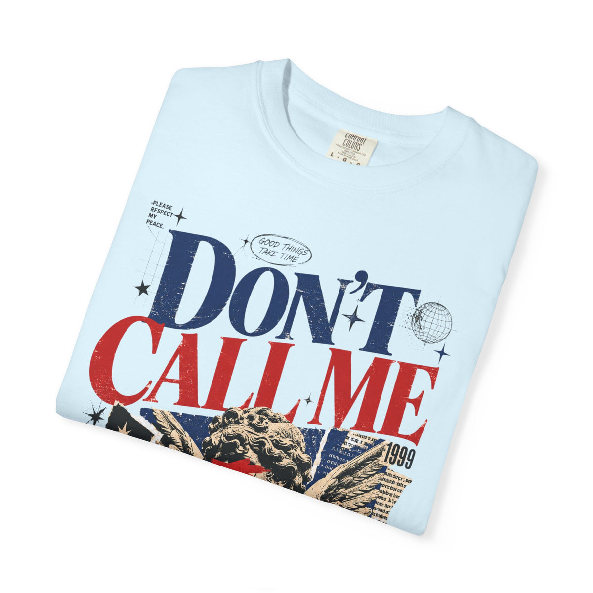 Don’t Call Me T-Shirt