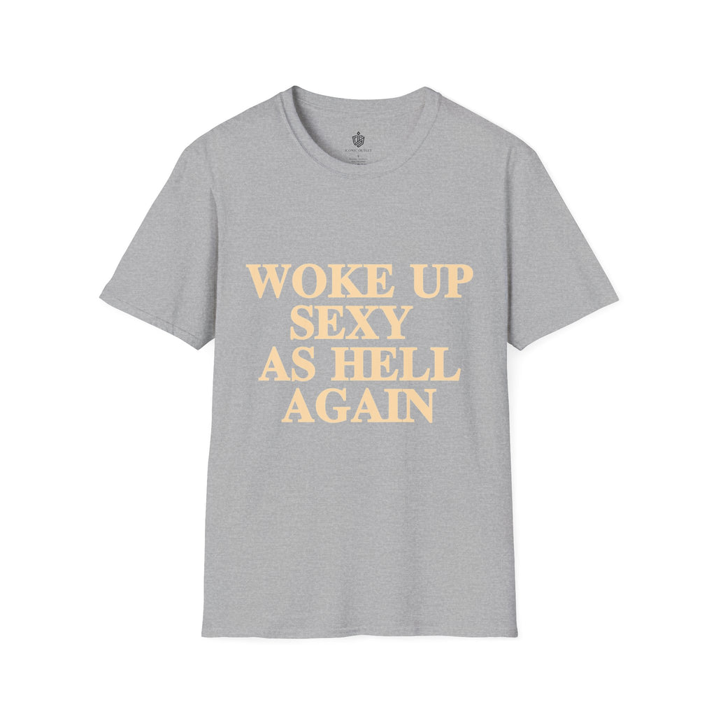 Woke Up Sexy As Hell T-Shirt