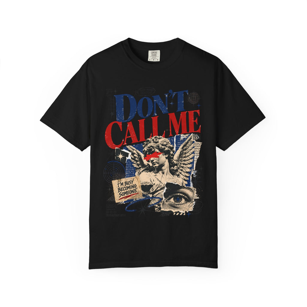 Don’t Call Me T-Shirt