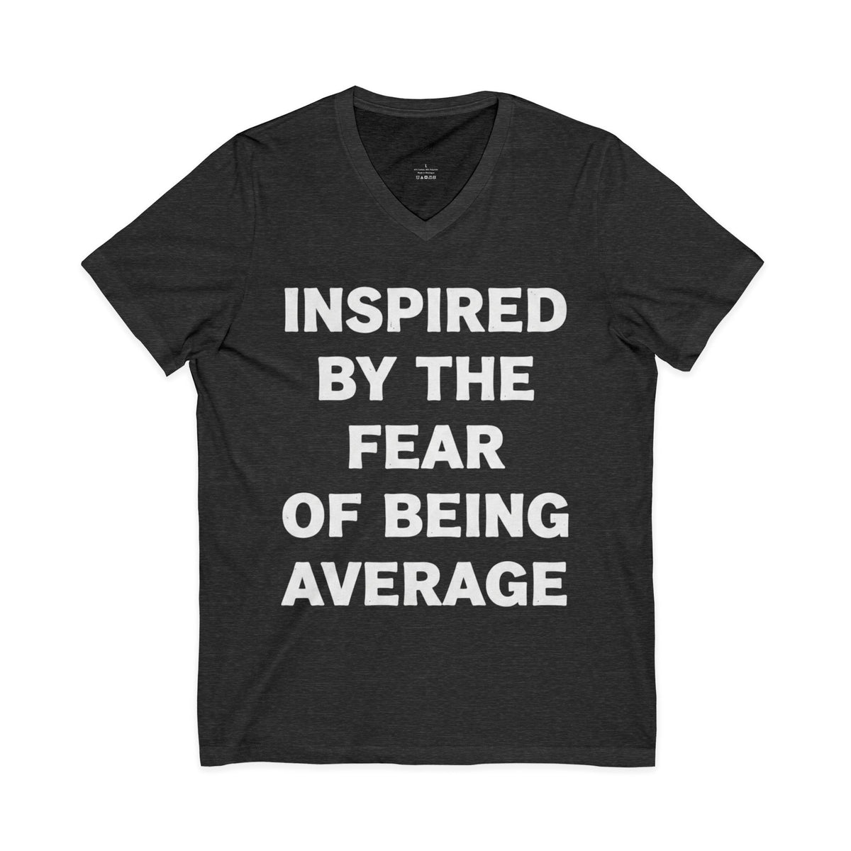 "INSPIRED BY THE FEAR OF BEING AVERAGE" V-Neck Tee