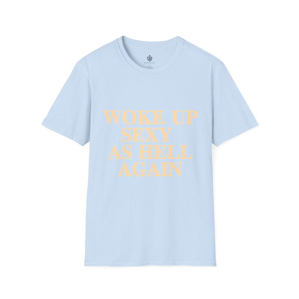 Woke Up Sexy As Hell T-Shirt