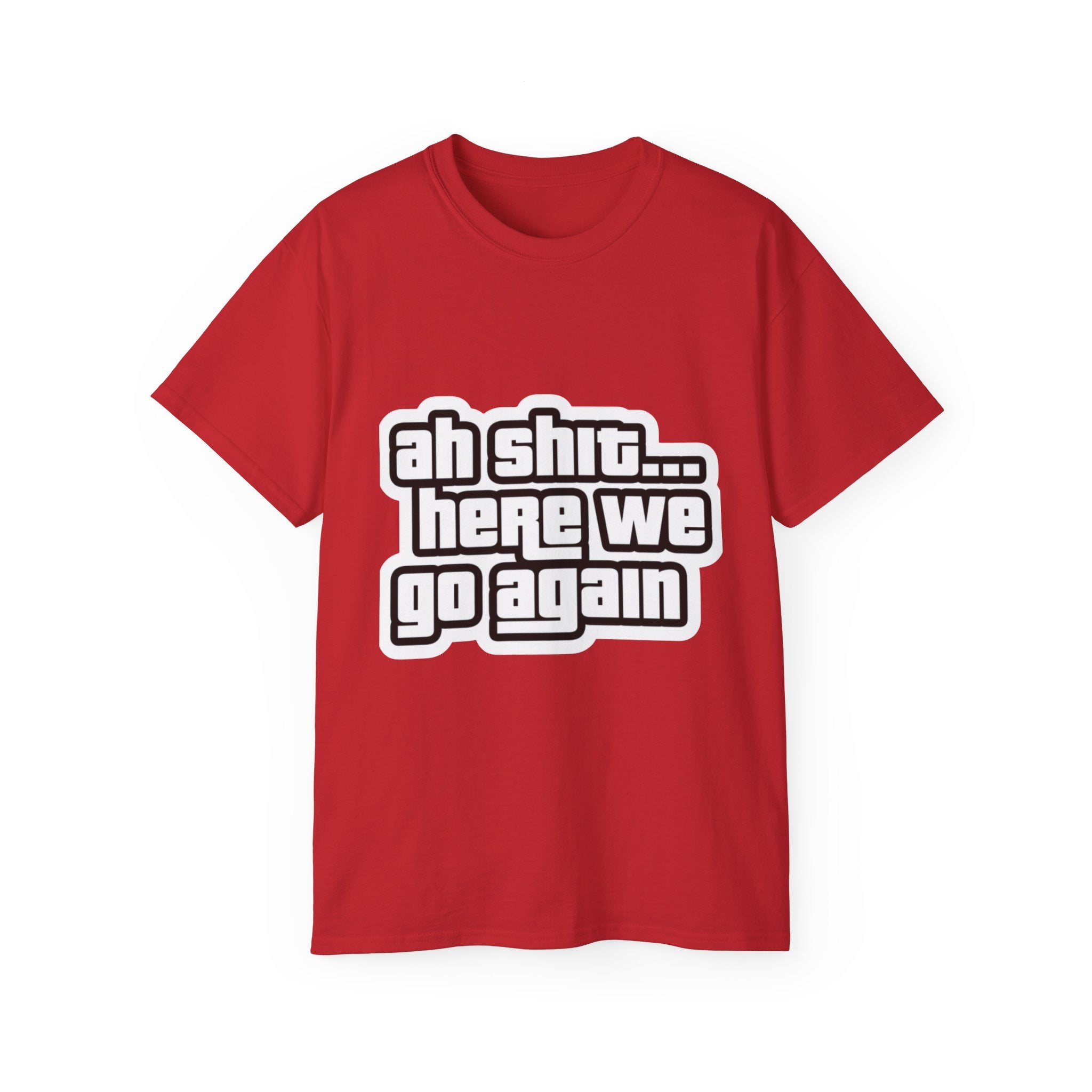 GTA SAN ANDREAS "Ah Shit... Here We Go Again" T‑Shirt