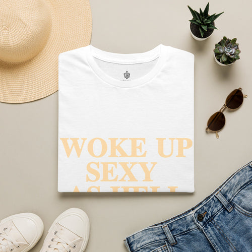 Woke Up Sexy As Hell T-Shirt
