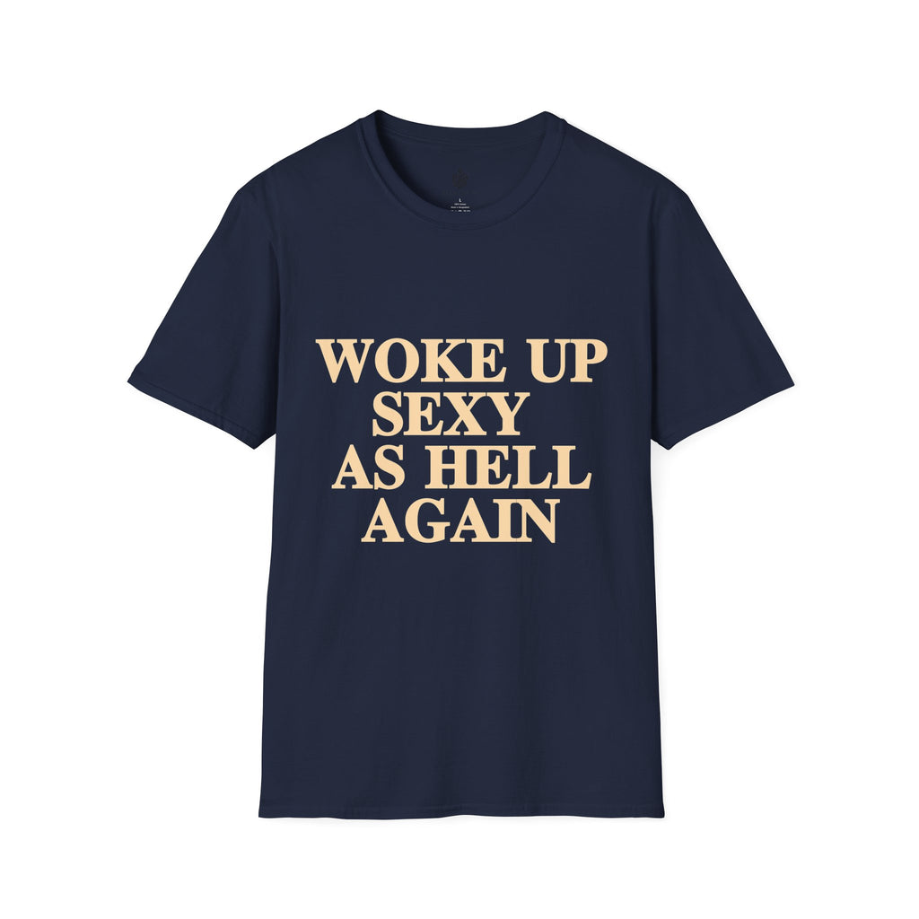 Woke Up Sexy As Hell T-Shirt