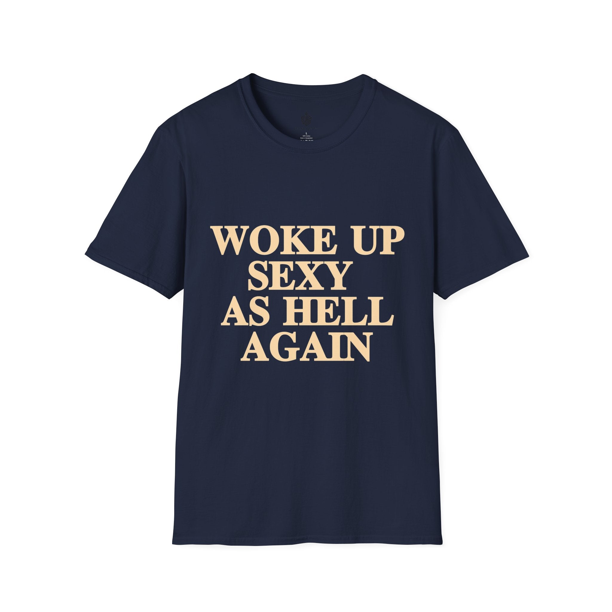 Woke Up Sexy As Hell T-Shirt