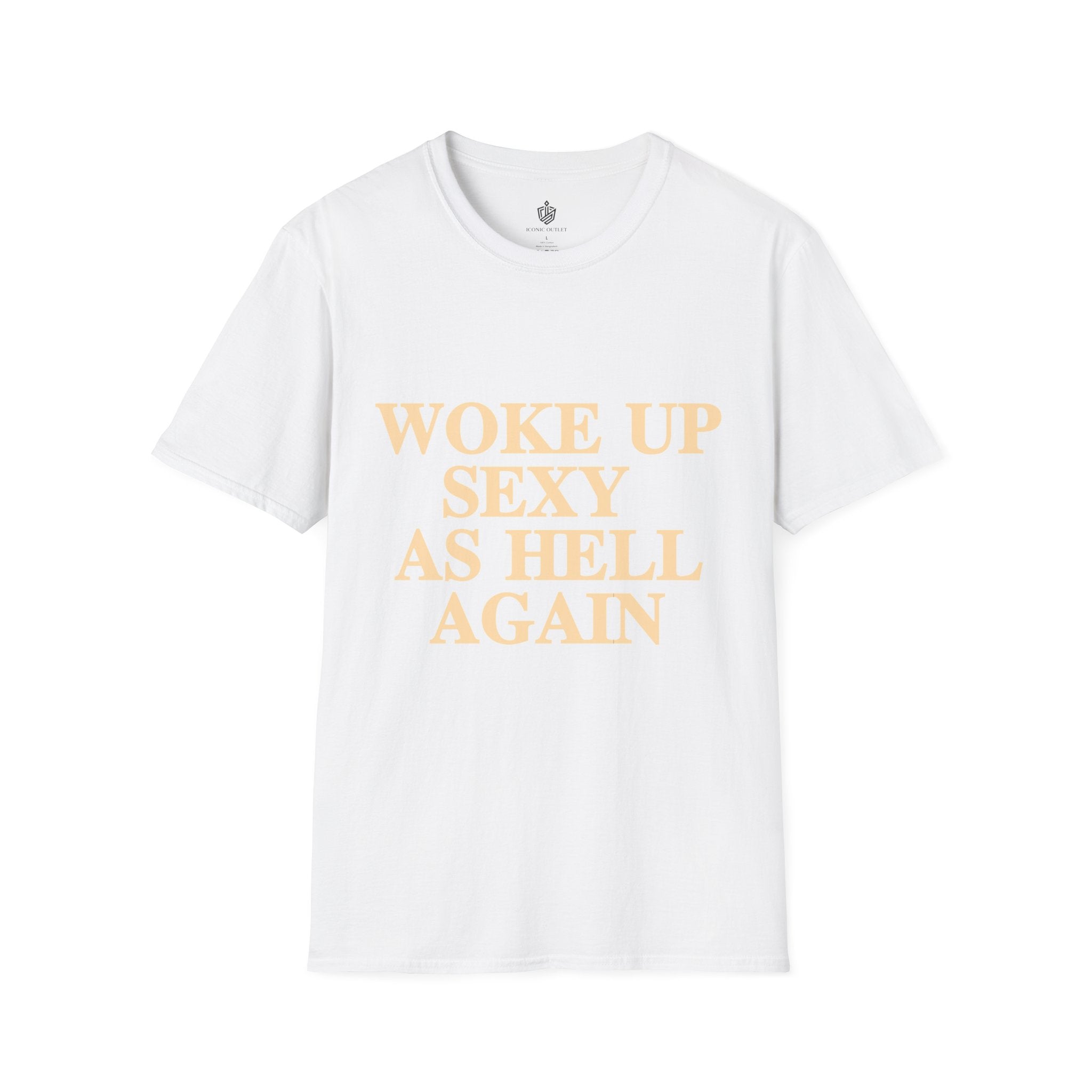 Woke Up Sexy As Hell T-Shirt