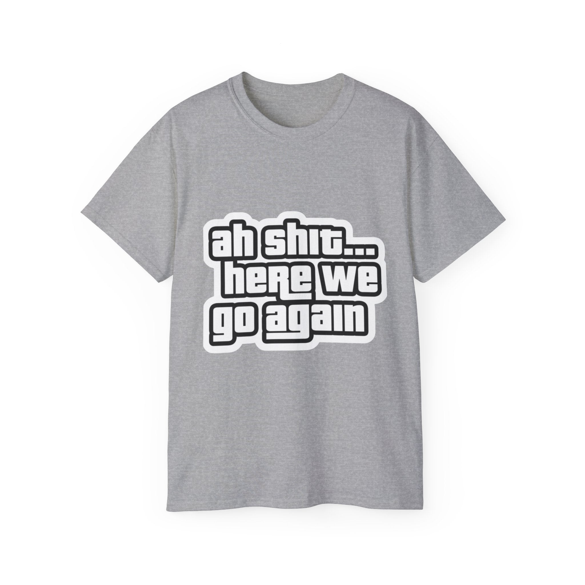 GTA SAN ANDREAS "Ah Shit... Here We Go Again" T‑Shirt