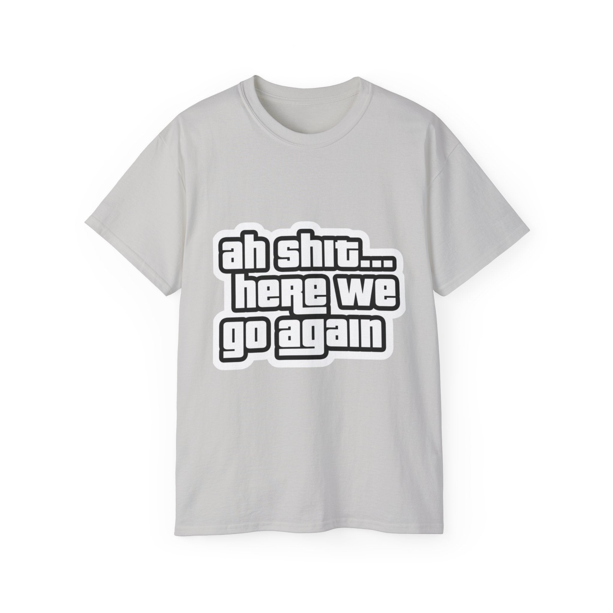 GTA SAN ANDREAS "Ah Shit... Here We Go Again" T‑Shirt