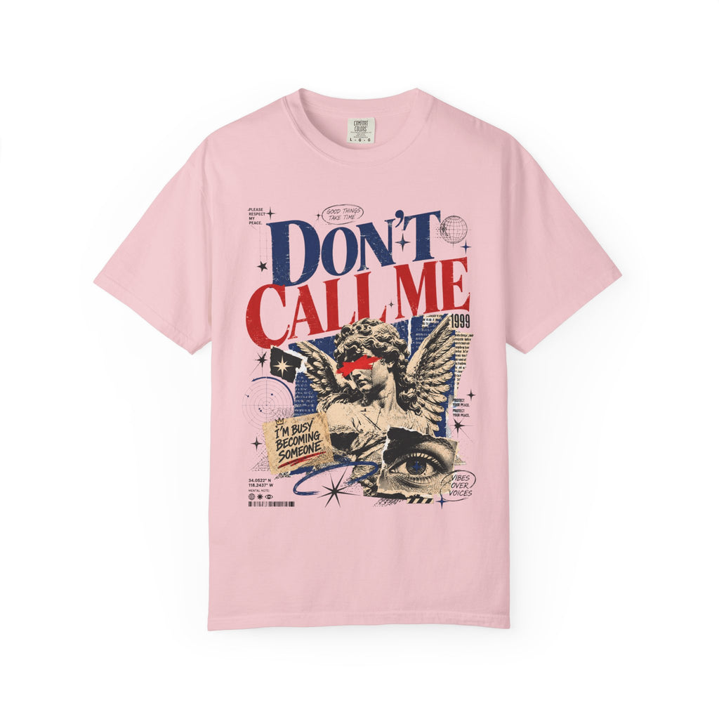 Don’t Call Me T-Shirt