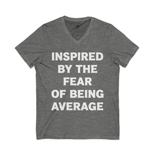 "INSPIRED BY THE FEAR OF BEING AVERAGE" V-Neck Tee
