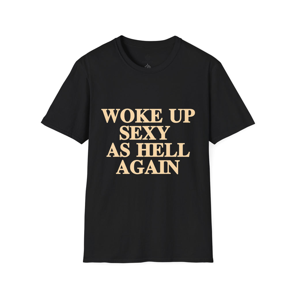 Woke Up Sexy As Hell T-Shirt