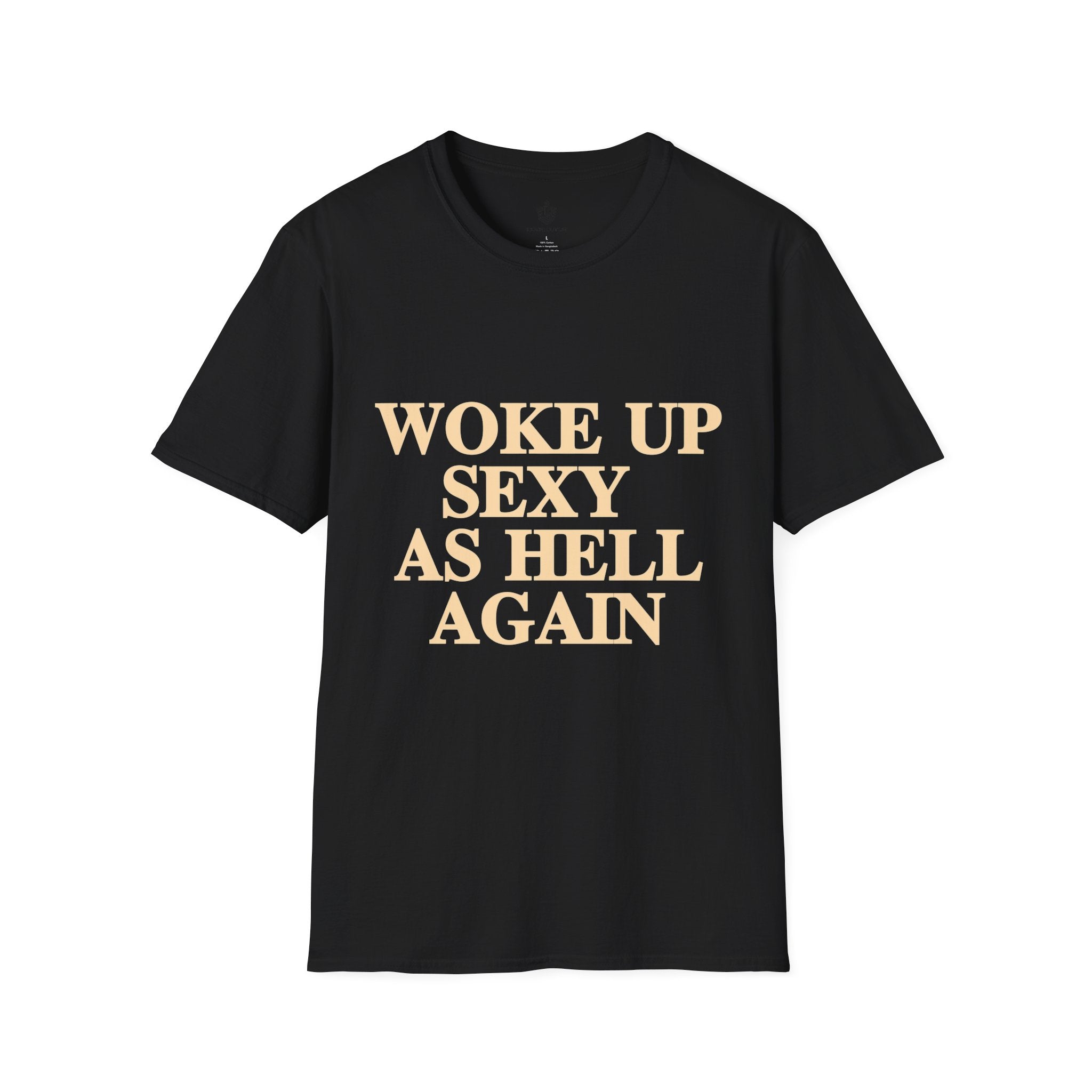 Woke Up Sexy As Hell T-Shirt