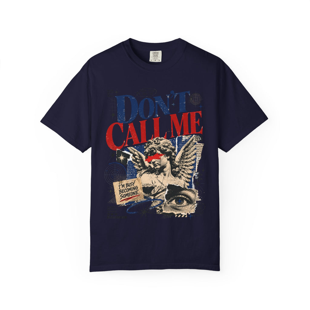 Don’t Call Me T-Shirt