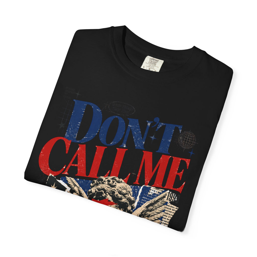 Don’t Call Me T-Shirt