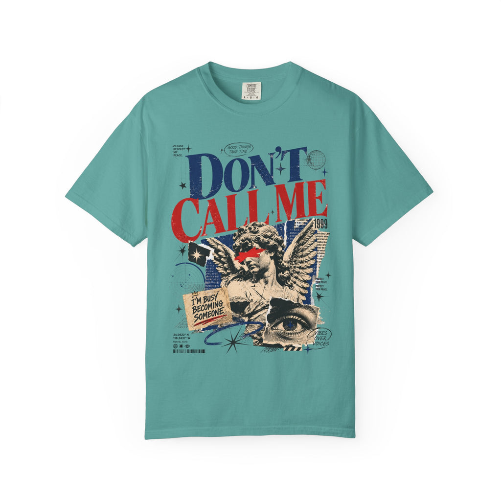 Don’t Call Me T-Shirt