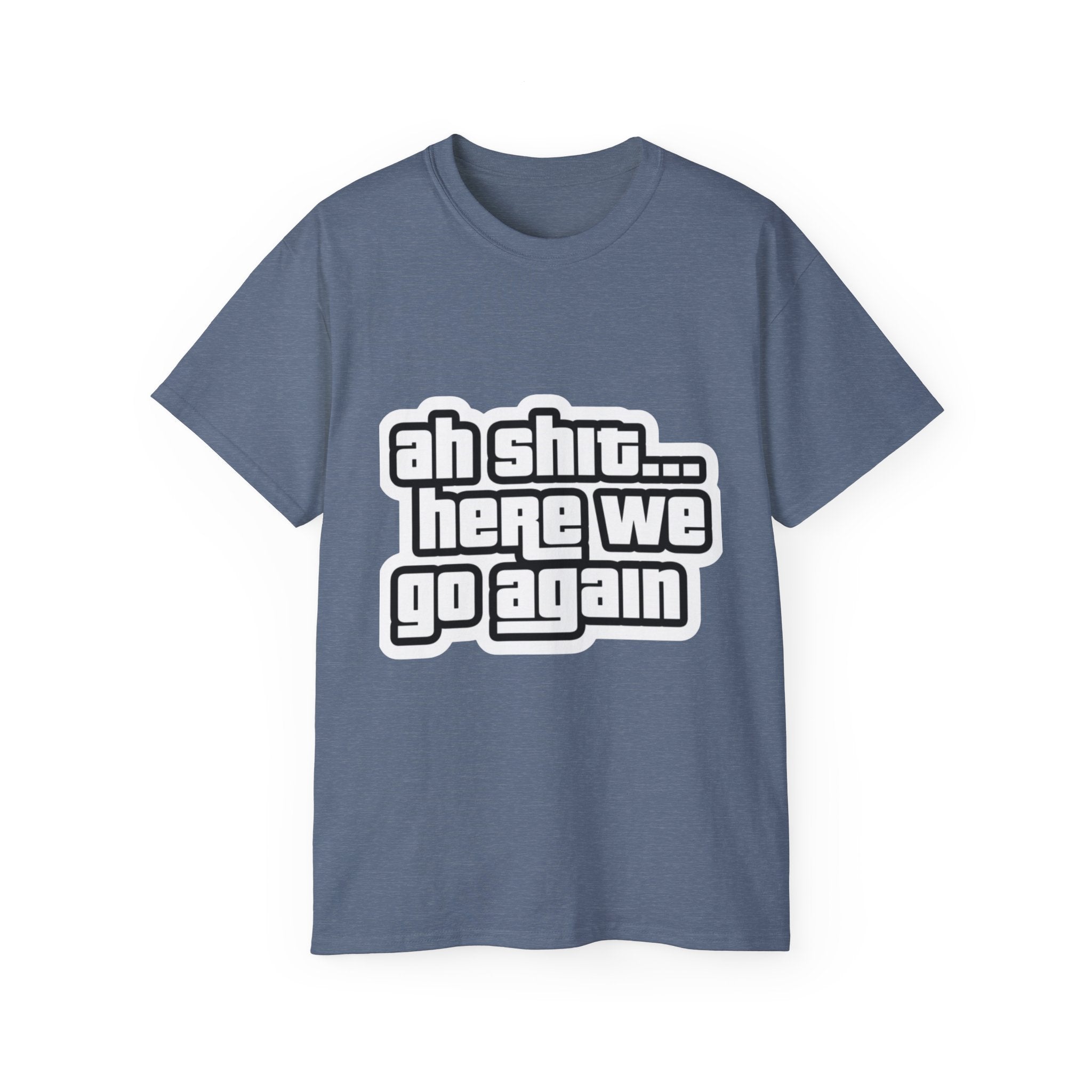 GTA SAN ANDREAS "Ah Shit... Here We Go Again" T‑Shirt
