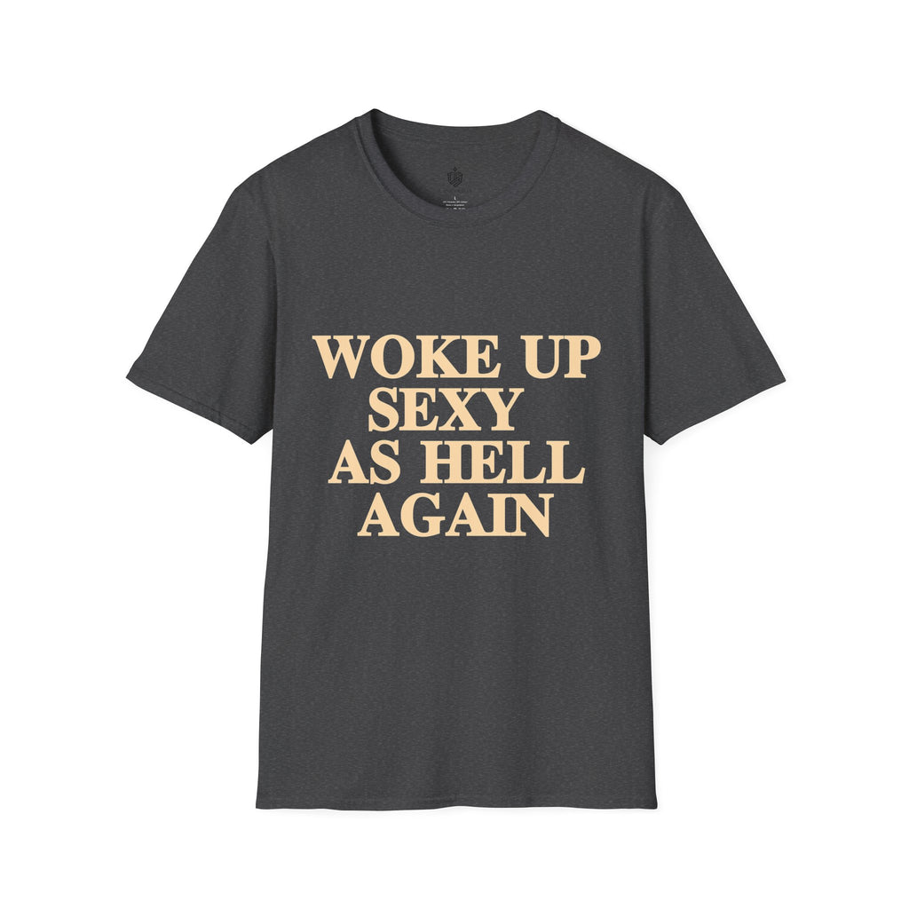 Woke Up Sexy As Hell T-Shirt