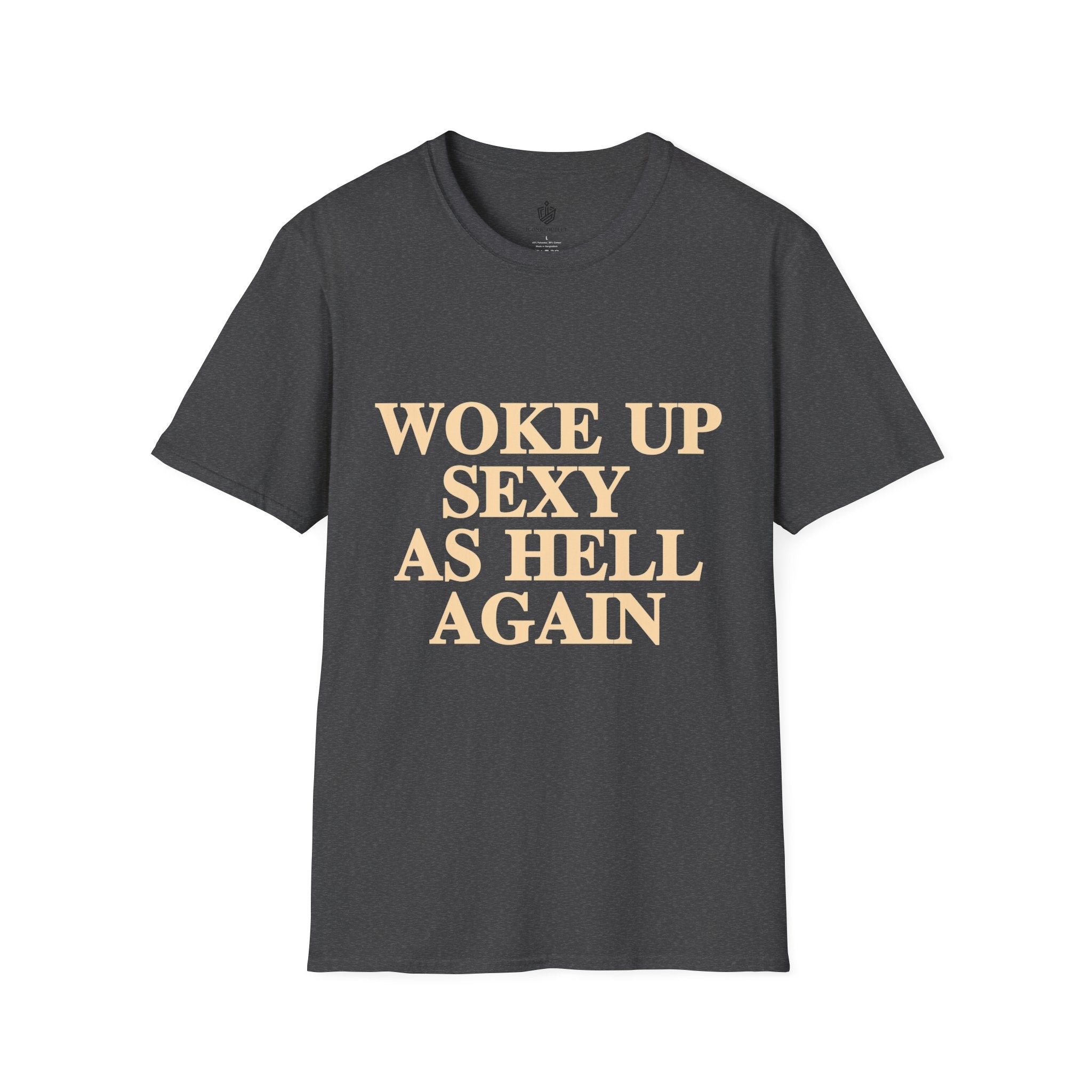 Woke Up Sexy As Hell T-Shirt