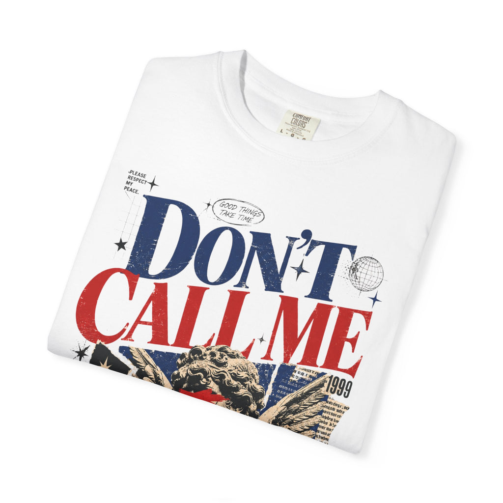 Don’t Call Me T-Shirt